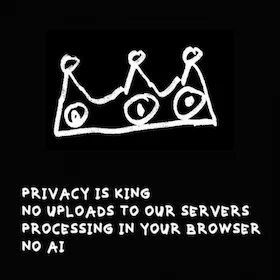 Privacy is king - niets geüpload, verwerkt in je browser